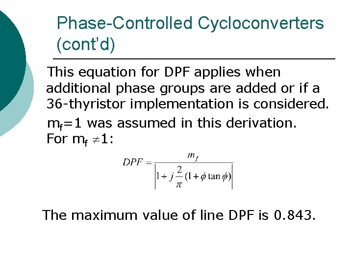 Phase-Controlled Cycloconverters (cont’d) This equation for DPF applies when additional phase groups are added