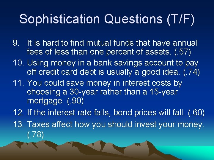 Sophistication Questions (T/F) 9. It is hard to find mutual funds that have annual
