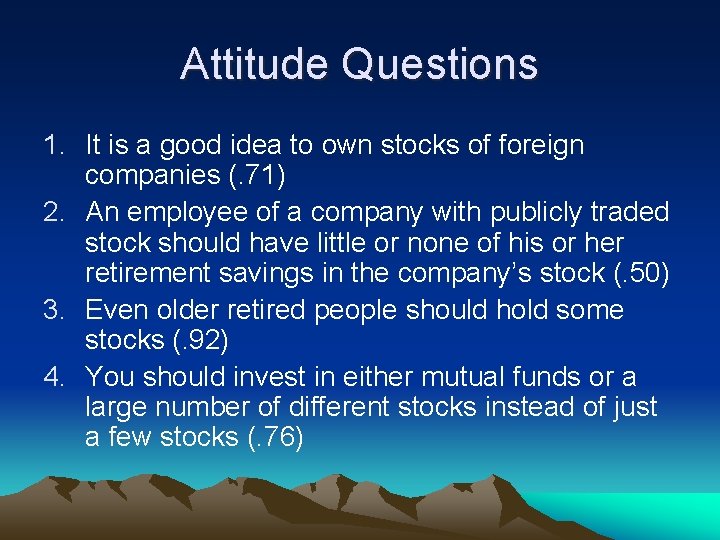 Attitude Questions 1. It is a good idea to own stocks of foreign companies
