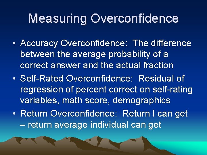 Measuring Overconfidence • Accuracy Overconfidence: The difference between the average probability of a correct