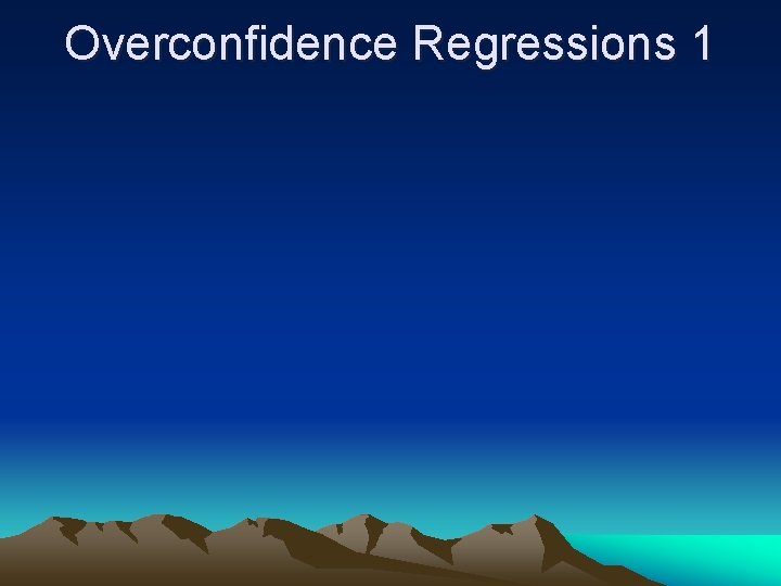 Overconfidence Regressions 1 