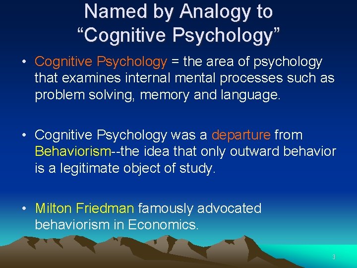 Named by Analogy to “Cognitive Psychology” • Cognitive Psychology = the area of psychology