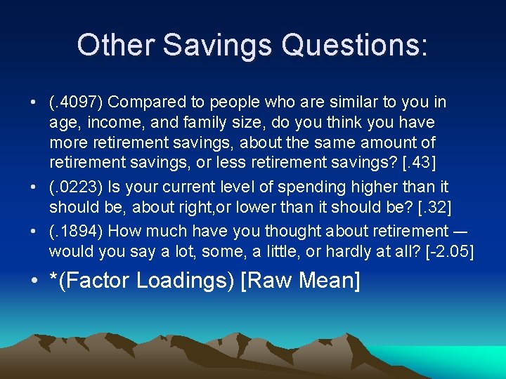 Other Savings Questions: • (. 4097) Compared to people who are similar to you
