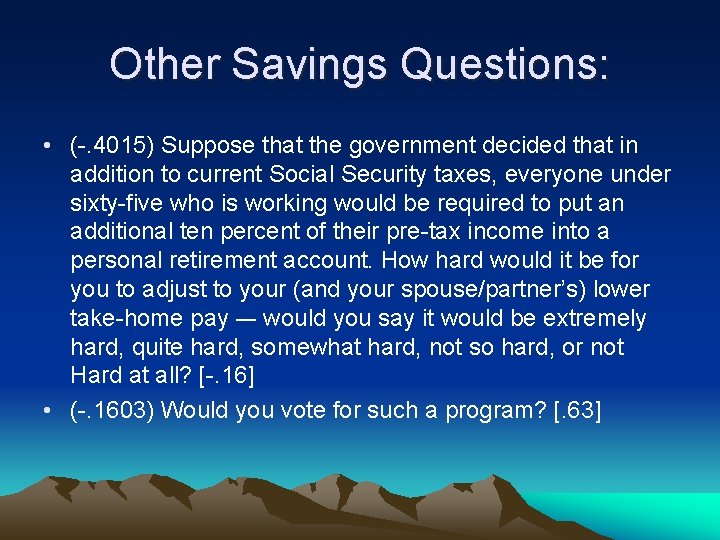 Other Savings Questions: • (-. 4015) Suppose that the government decided that in addition