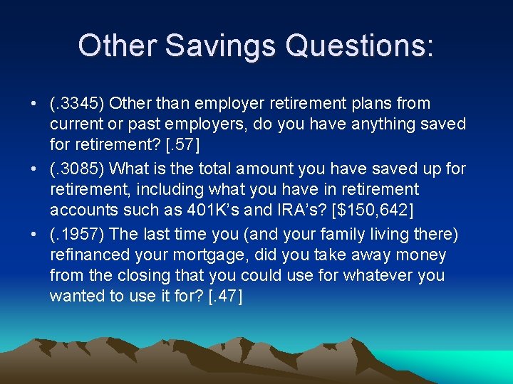 Other Savings Questions: • (. 3345) Other than employer retirement plans from current or