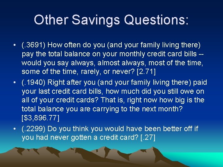 Other Savings Questions: • (. 3691) How often do you (and your family living
