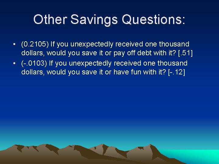 Other Savings Questions: • (0. 2105) If you unexpectedly received one thousand dollars, would