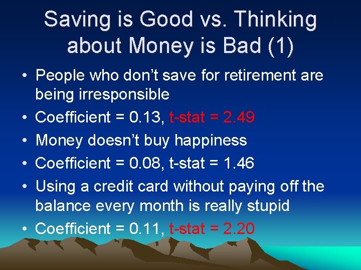 Saving is Good vs. Thinking about Money is Bad (1) • People who don’t