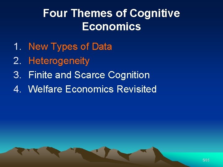 Four Themes of Cognitive Economics 1. 2. 3. 4. New Types of Data Heterogeneity