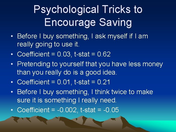 Psychological Tricks to Encourage Saving • Before I buy something, I ask myself if