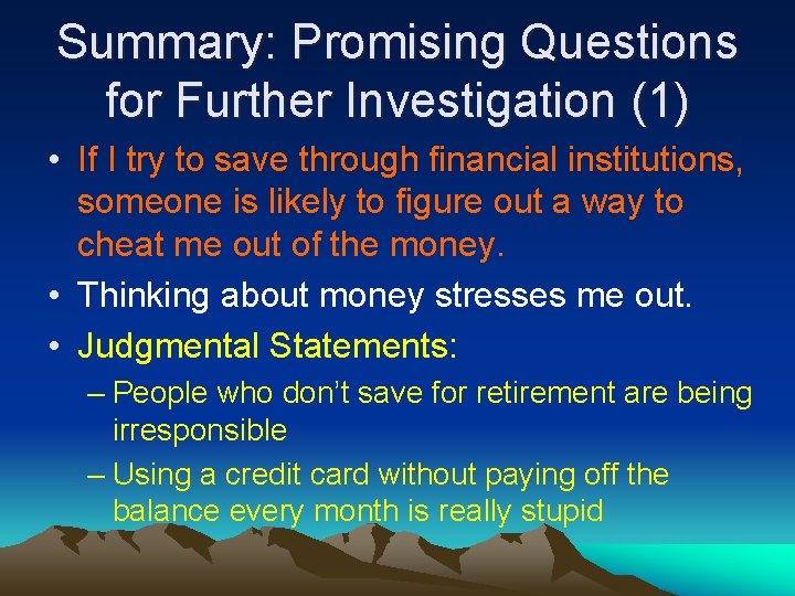 Summary: Promising Questions for Further Investigation (1) • If I try to save through
