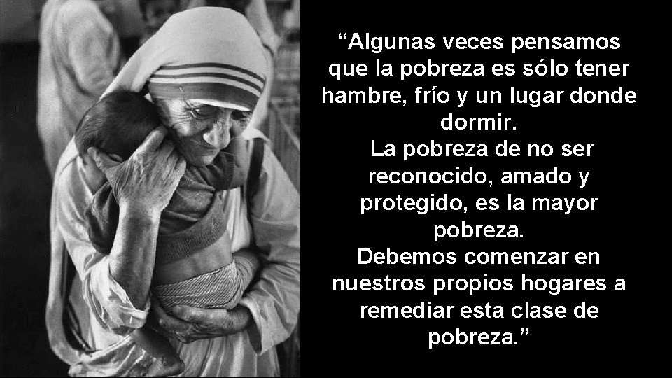 “Algunas veces pensamos que la pobreza es sólo tener hambre, frío y un lugar