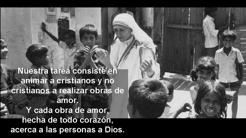 Nuestra tarea consiste en animar a cristianos y no cristianos a realizar obras de