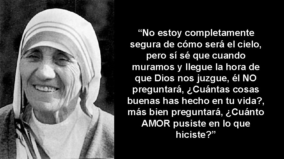 “No estoy completamente segura de cómo será el cielo, pero sí sé que cuando