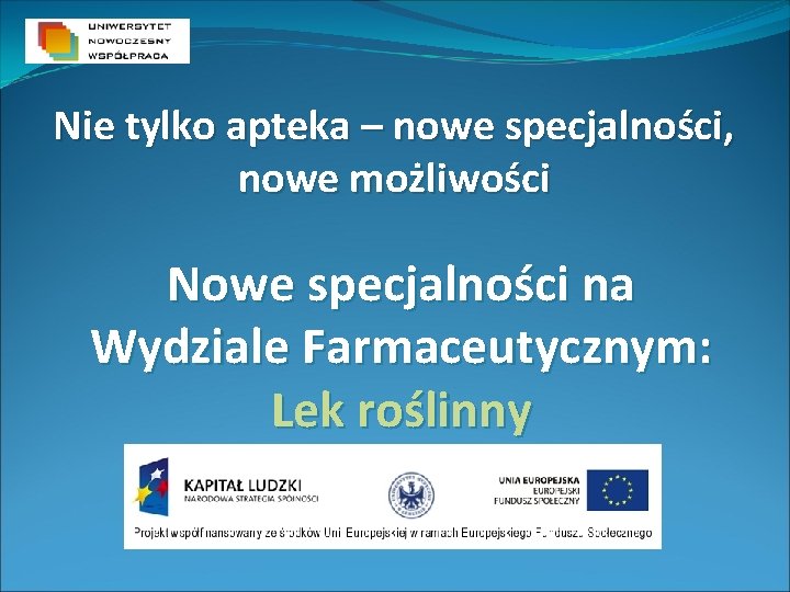 Nie tylko apteka – nowe specjalności, nowe możliwości Nowe specjalności na Wydziale Farmaceutycznym: Lek