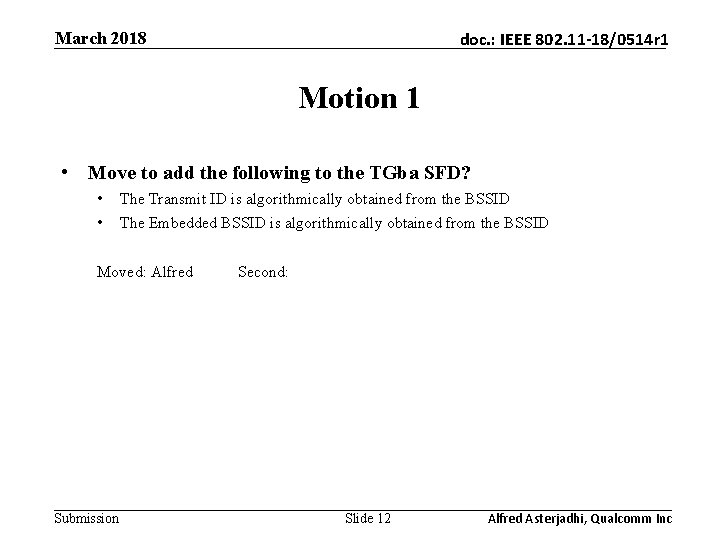 March 2018 doc. : IEEE 802. 11 -18/0514 r 1 Motion 1 • Move