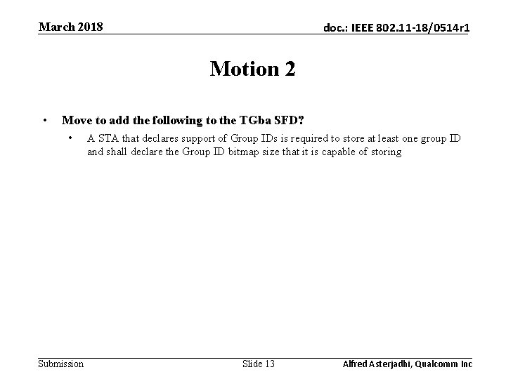 March 2018 doc. : IEEE 802. 11 -18/0514 r 1 Motion 2 • Move