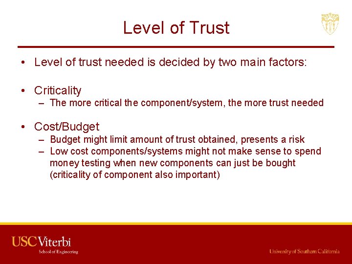 Level of Trust • Level of trust needed is decided by two main factors: