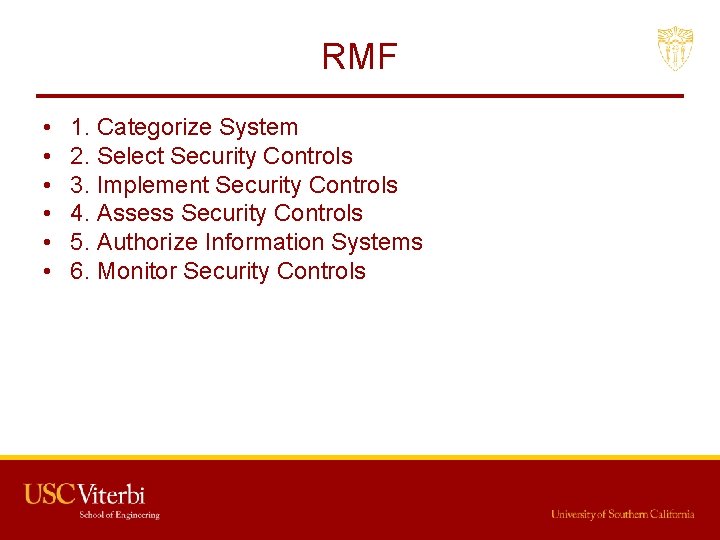 RMF • • • 1. Categorize System 2. Select Security Controls 3. Implement Security