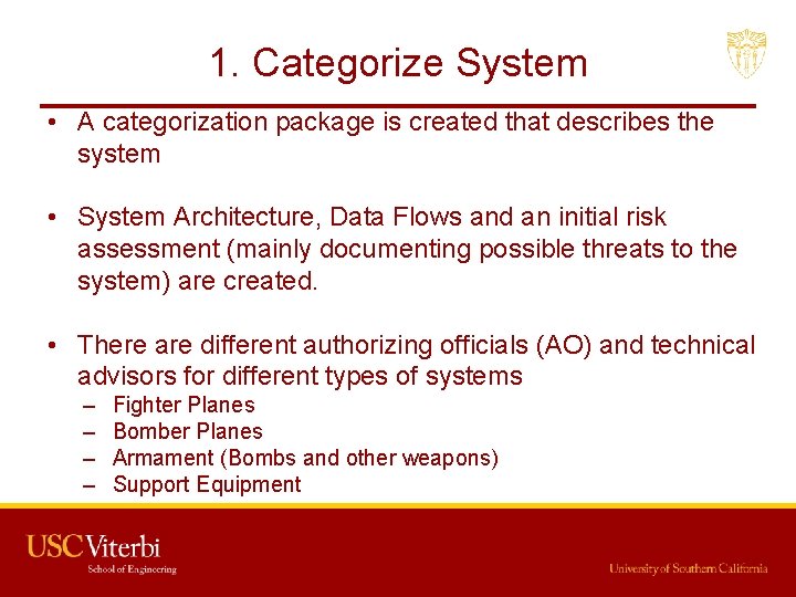 1. Categorize System • A categorization package is created that describes the system •
