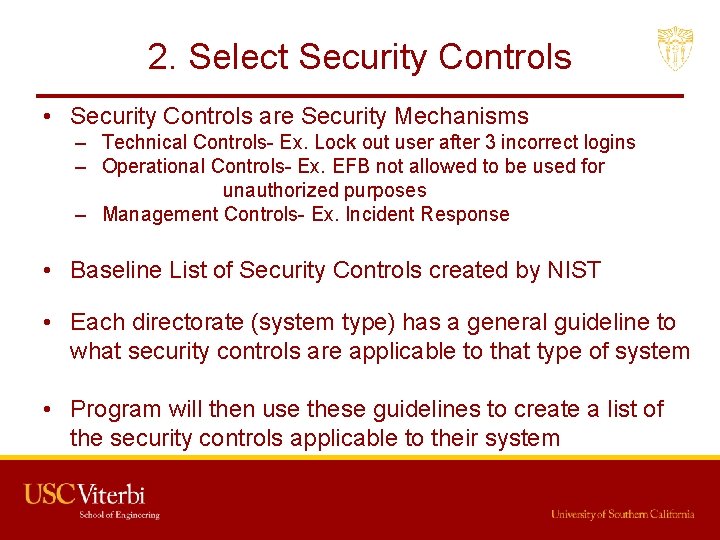 2. Select Security Controls • Security Controls are Security Mechanisms – Technical Controls- Ex.