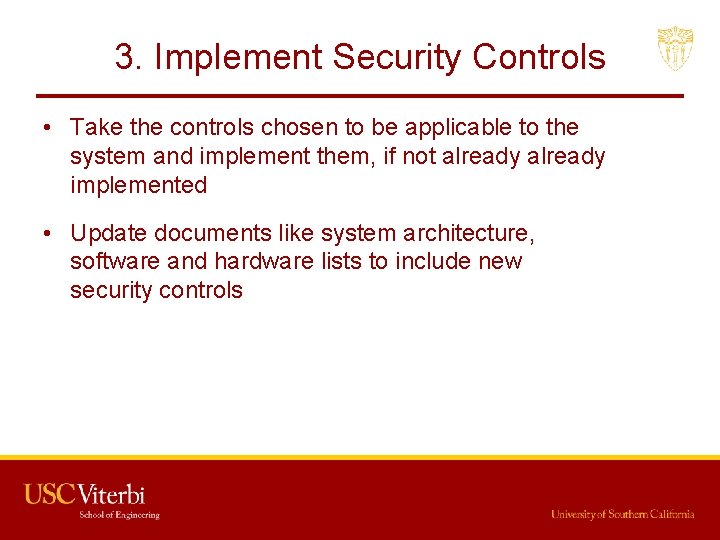 3. Implement Security Controls • Take the controls chosen to be applicable to the