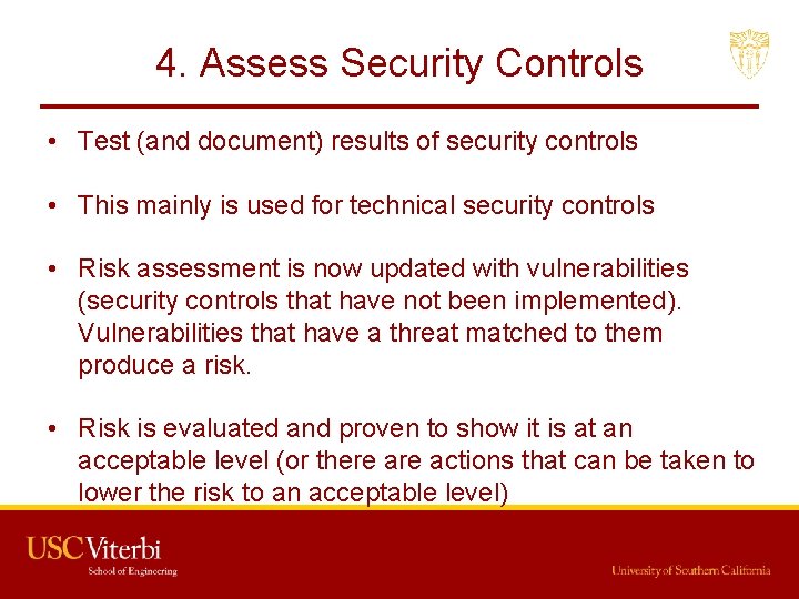 4. Assess Security Controls • Test (and document) results of security controls • This