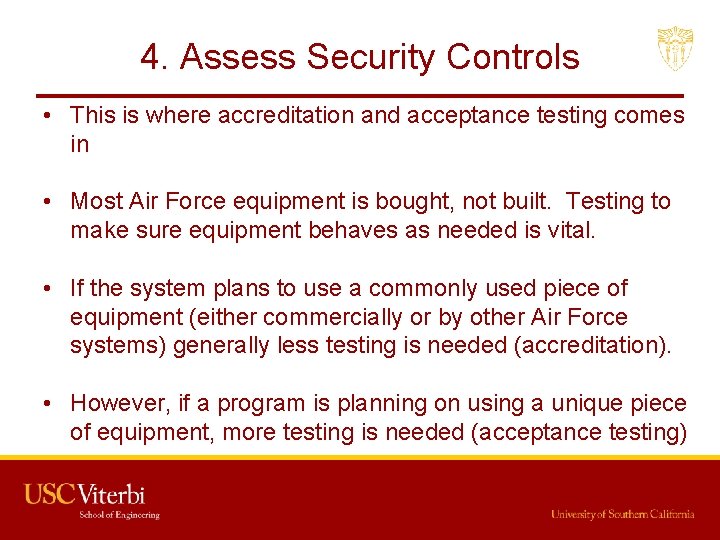 4. Assess Security Controls • This is where accreditation and acceptance testing comes in