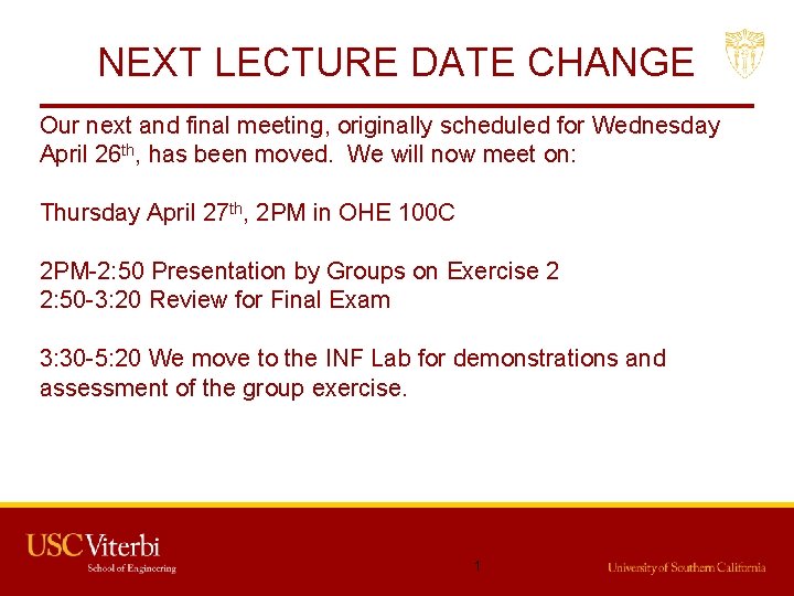 NEXT LECTURE DATE CHANGE Our next and final meeting, originally scheduled for Wednesday April