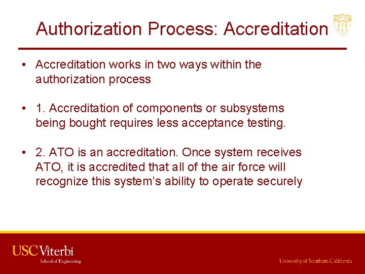 Authorization Process: Accreditation • Accreditation works in two ways within the authorization process •