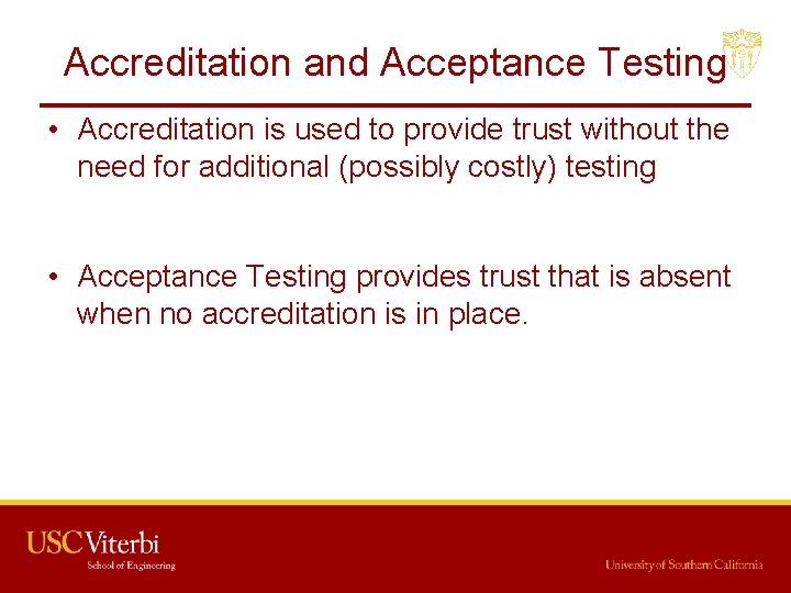 Accreditation and Acceptance Testing • Accreditation is used to provide trust without the need