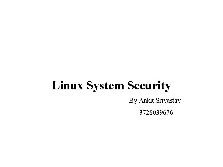 Linux System Security By Ankit Srivastav 3728039676 