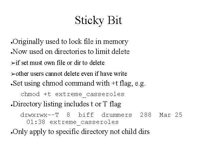 Sticky Bit Originally used to lock file in memory ●Now used on directories to