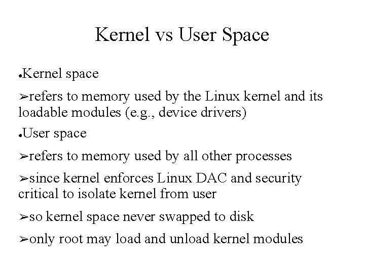 Kernel vs User Space ● Kernel space ➢refers to memory used by the Linux