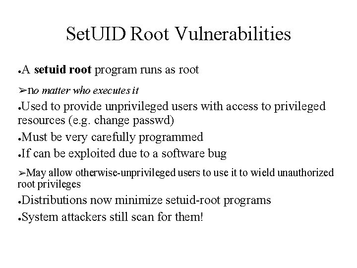 Set. UID Root Vulnerabilities ● A setuid root program runs as root ➢no matter