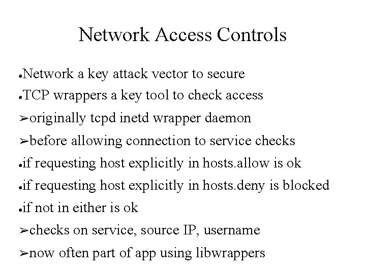 Network Access Controls Network a key attack vector to secure ●TCP wrappers a key