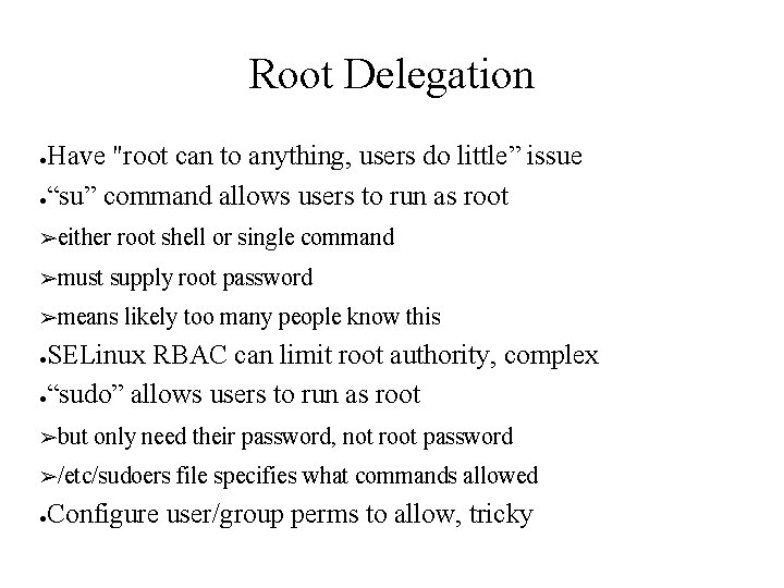 Root Delegation Have "root can to anything, users do little” issue ●“su” command allows