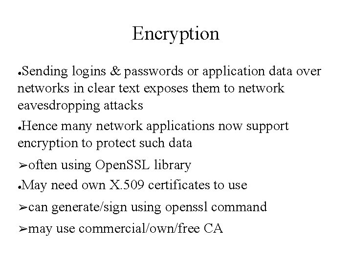 Encryption Sending logins & passwords or application data over networks in clear text exposes