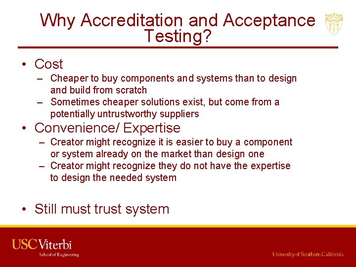 Why Accreditation and Acceptance Testing? • Cost – Cheaper to buy components and systems