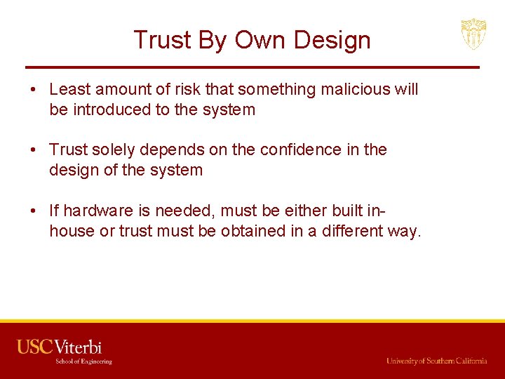 Trust By Own Design • Least amount of risk that something malicious will be