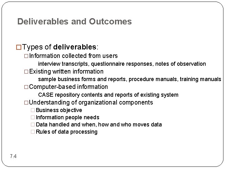 Deliverables and Outcomes � Types of deliverables: �Information collected from users interview transcripts, questionnaire