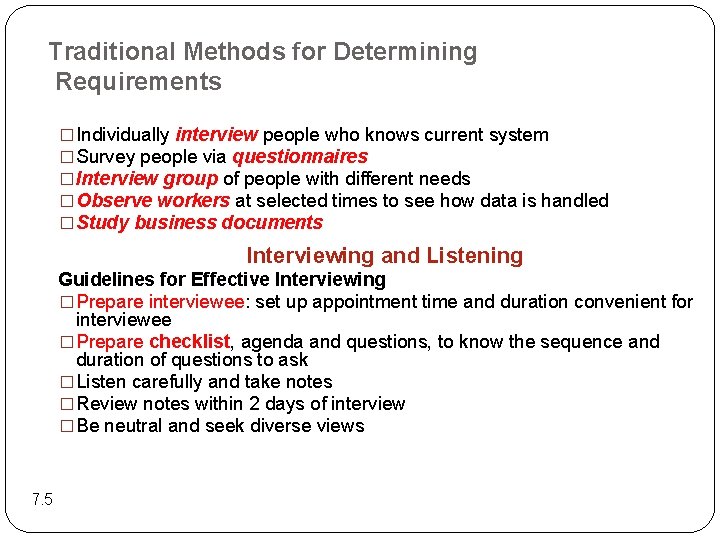 Traditional Methods for Determining Requirements � Individually interview people who knows current system �
