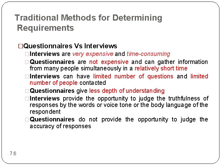 Traditional Methods for Determining Requirements �Questionnaires Vs Interviews �Interviews are very expensive and time-consuming