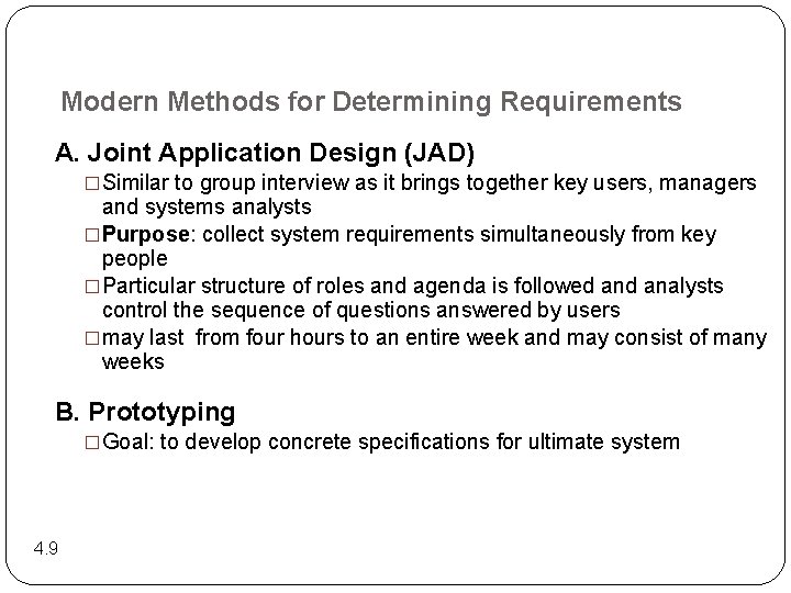 Modern Methods for Determining Requirements A. Joint Application Design (JAD) �Similar to group interview