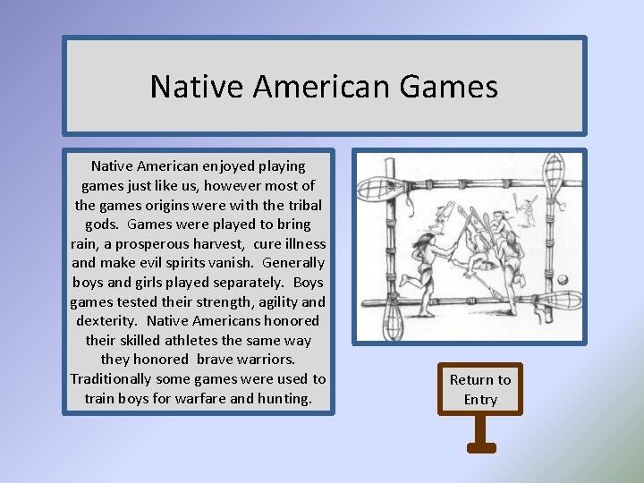 Native American Games Native American enjoyed playing games just like us, however most of