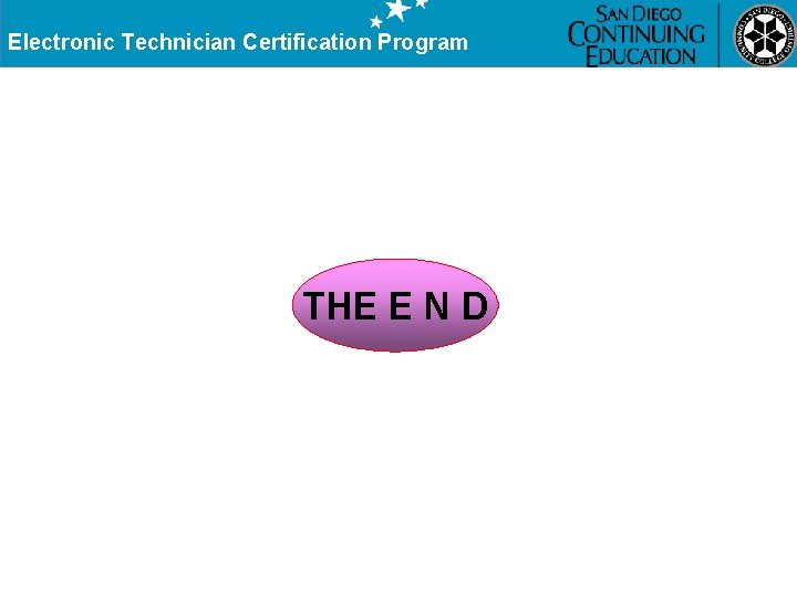 Electronic Technician Certification Program THE E N D 
