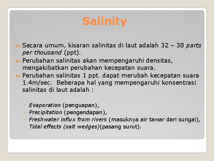Salinity Secara umum, kisaran salinitas di laut adalah 32 – 38 parts per thousand