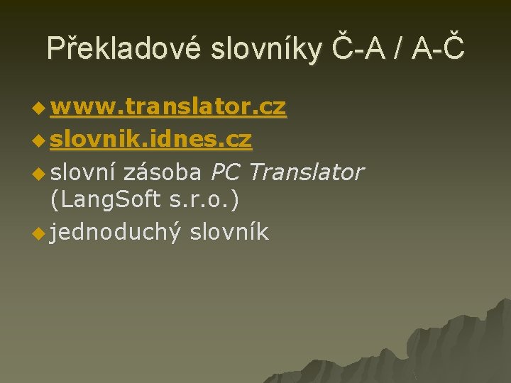 Překladové slovníky Č-A / A-Č u www. translator. cz u slovnik. idnes. cz u