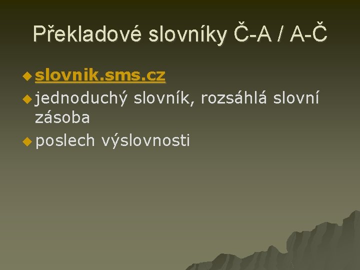 Překladové slovníky Č-A / A-Č u slovnik. sms. cz u jednoduchý slovník, rozsáhlá slovní