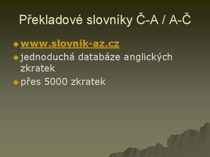 Překladové slovníky Č-A / A-Č u www. slovnik-az. cz u jednoduchá databáze anglických zkratek